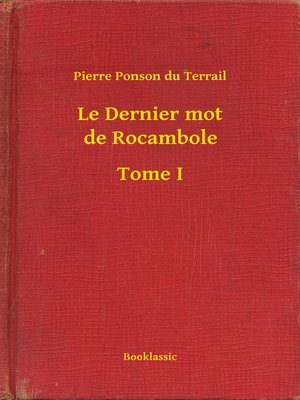 cover image of Le Dernier mot de Rocambole--Tome I